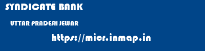 SYNDICATE BANK  UTTAR PRADESH JEWAR    micr code